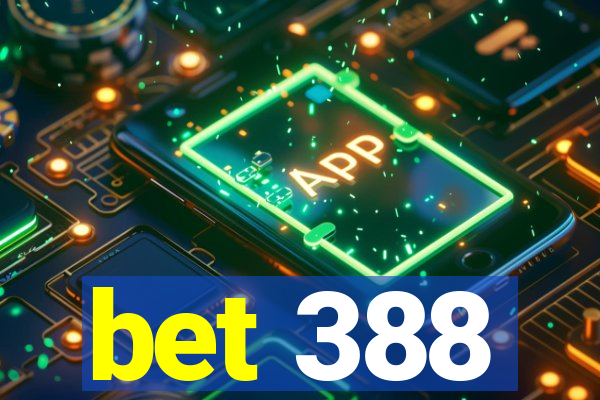 bet 388